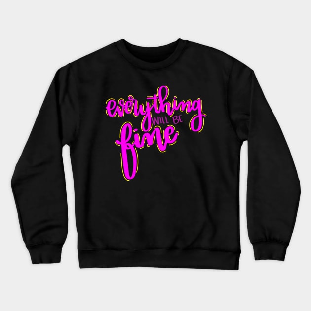 everything will be fine Crewneck Sweatshirt by CollectfullyHannah